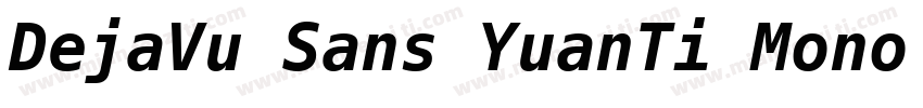 DejaVu Sans YuanTi Mono Bold Itali字体转换